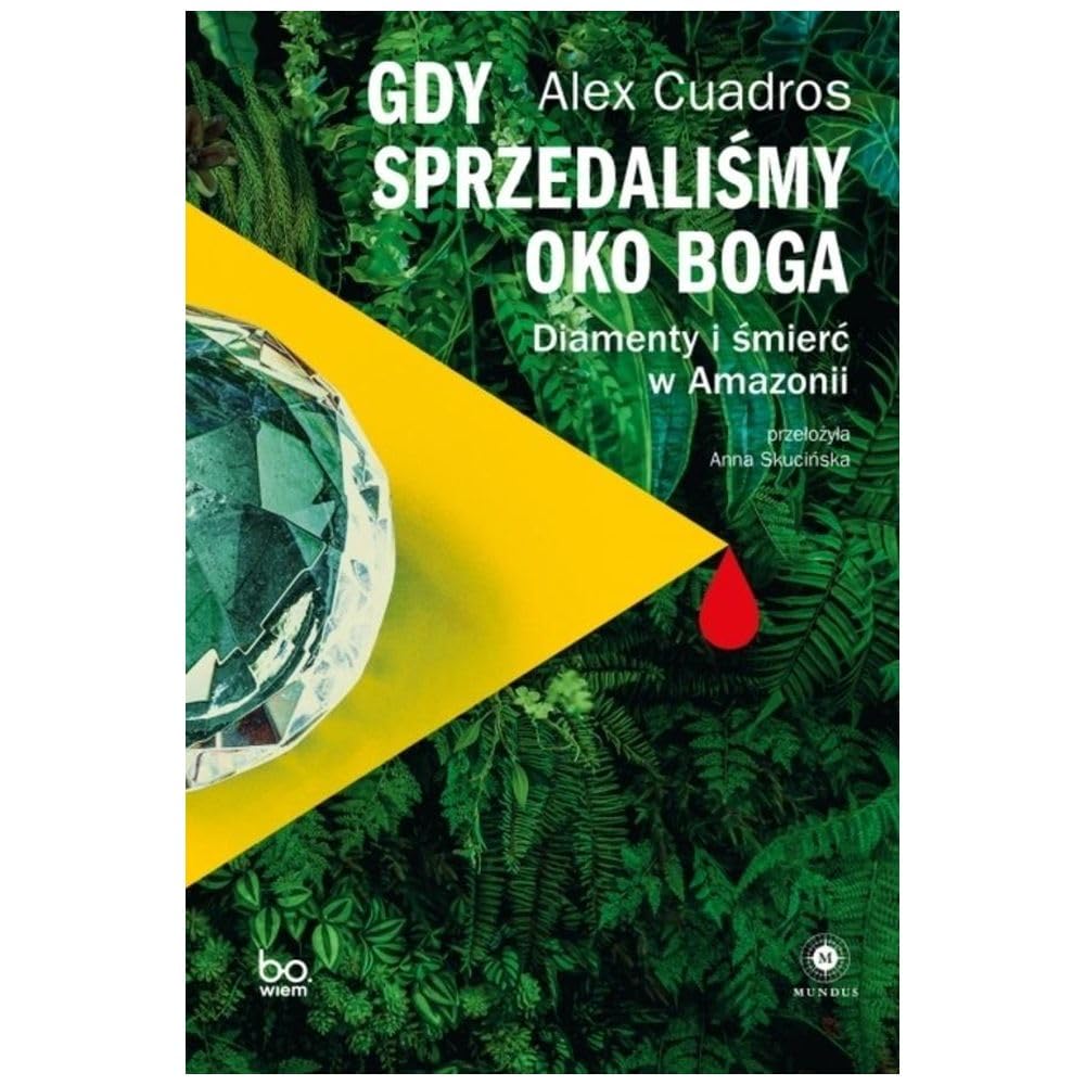 Gdy sprzedaliśmy Oko Boga: Diamenty i śmierć w Amazonii (Mundus)