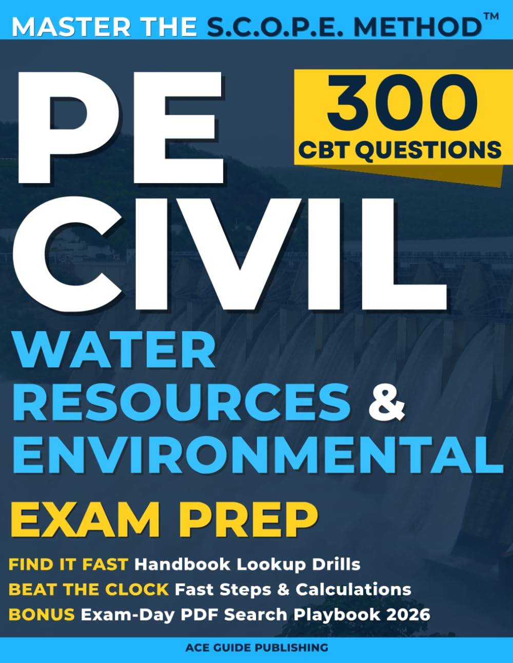 PE Civil Water Resources and Environmental Exam Prep: A Training Guide with 300 CBT-Style Questions, Step-by-Step Solutions & NCEES Handbook Strategies—Even with Limited Study Time