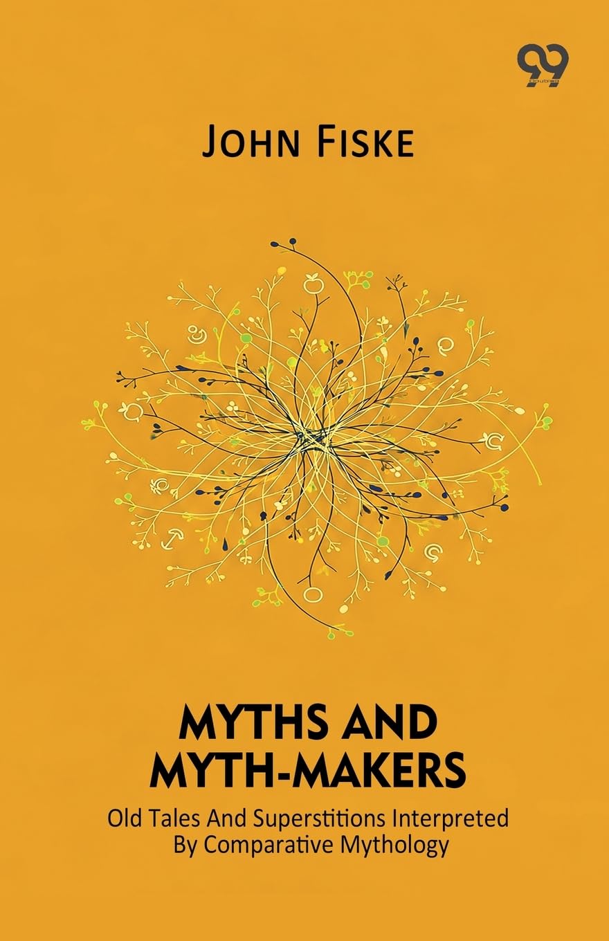 Myths And Myth-Makers Old Tales And Superstitions Interpreted By Comparative Mythology