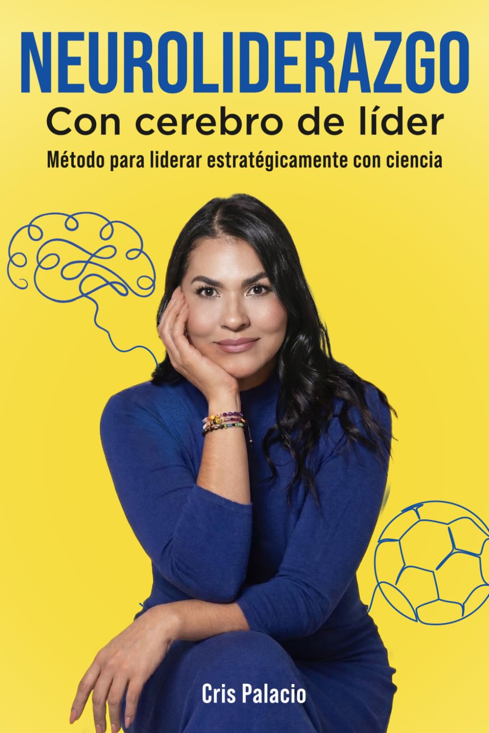 Neuroliderazgo con Cerebro de Líder: Método para liderar estratégicamente conCiencia