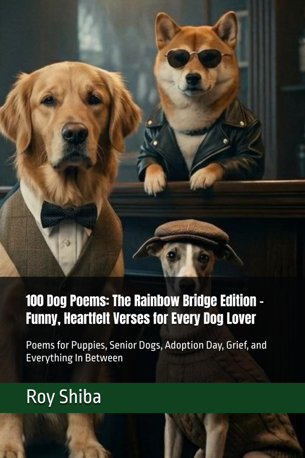 100 Dog Poems: The Rainbow Bridge Edition - Funny, Heartfelt Verses for Every Dog Lover: Poems for Puppies, Senior Dogs, Adoption Day, Grief, and Everything In Between (Pawprints & Poetry)