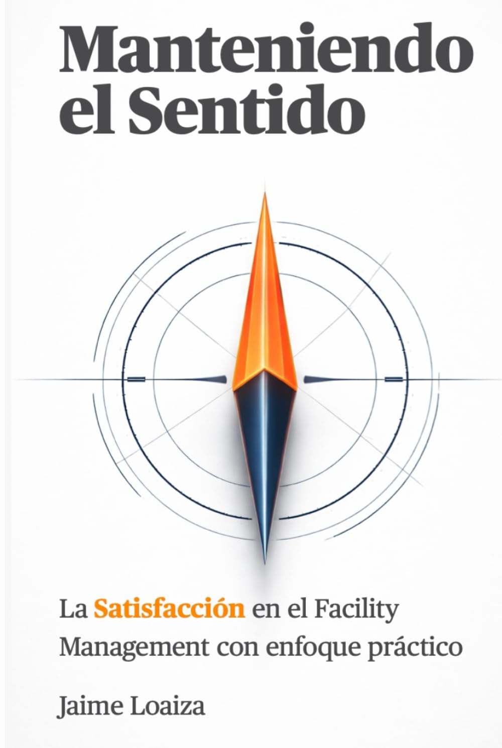 Manteniendo el Sentido: La Satisfacción en el Facility Management con enfoque práctico