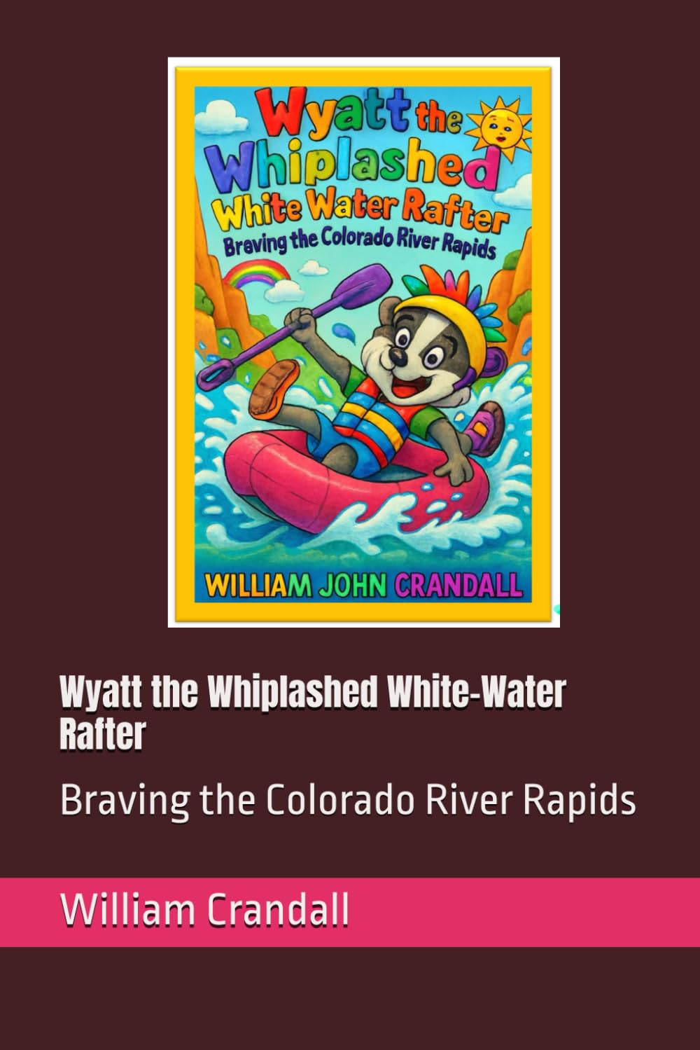 Wyatt the Whiplashed White-Water Rafter: Braving the Colorado River Rapids