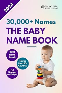 Baby Name Book: 30,000+ Meaningful, Timeless, and Unique Baby Names from Around the World to Help You Choose the Right Name for Your Baby