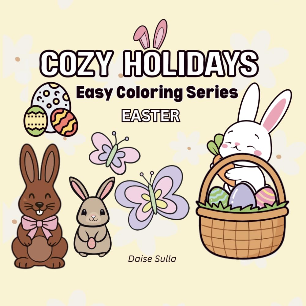 Easter Cozy Coloring Book: 20 Easy Big & Bold Pages for Relaxation, Stress Relief & Easter Fun for All Ages (Easy Coloring Series - Holidays)