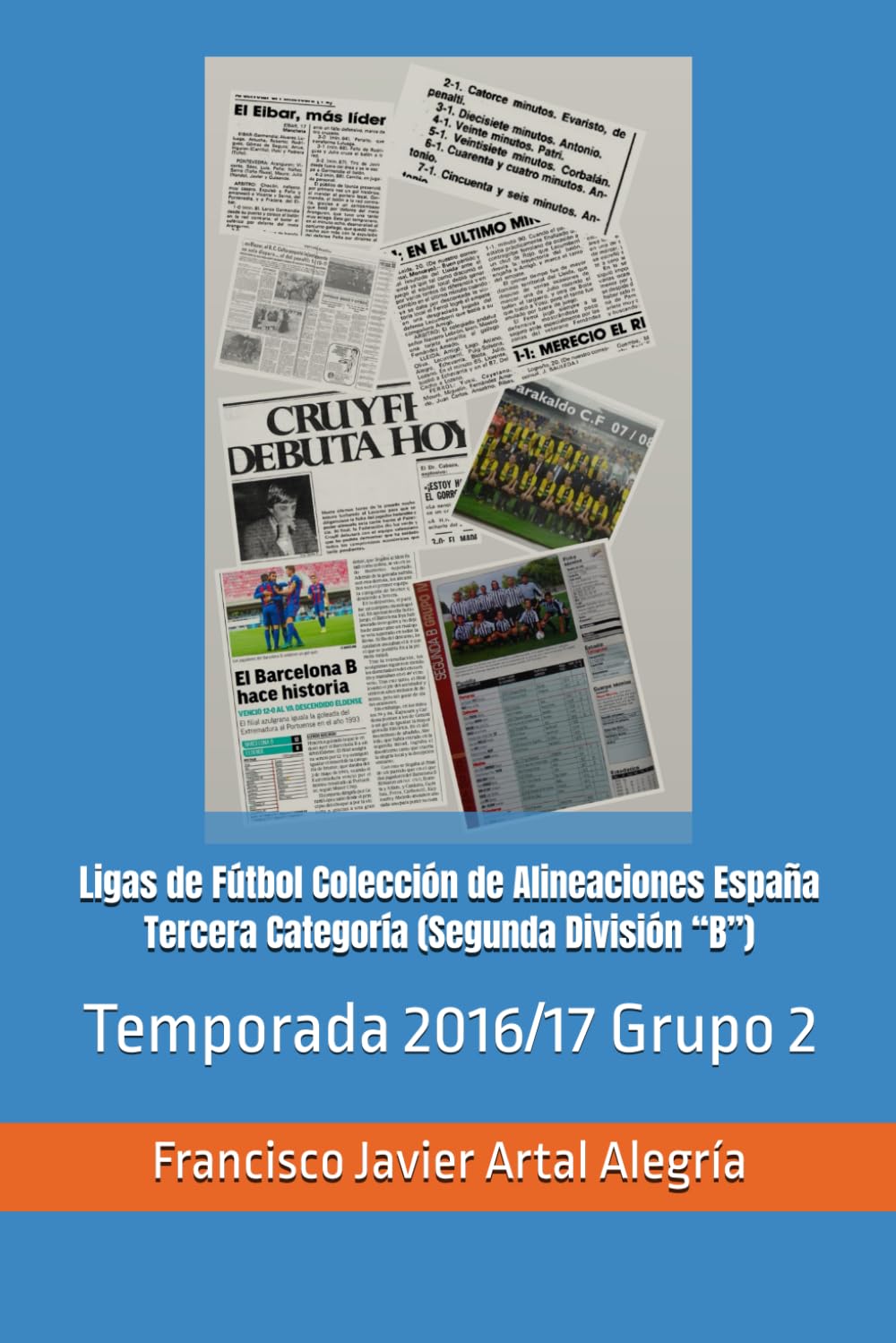 Ligas de Fútbol Colección de Alineaciones España Tercera Categoría (Segunda División “B”): Temporada 2016/17 Grupo 2 (España Alineaciones: Segunda ... RFEF - Segunda RFEF - Segunda Grupo B (1929))