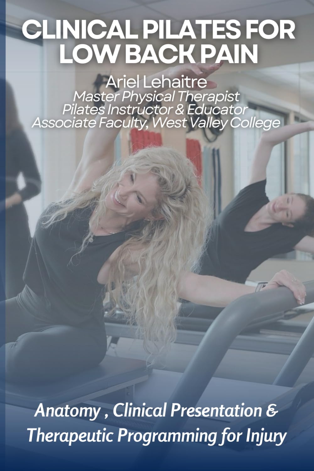 Clinical Pilates for Low Back Pain: Anatomy, Clinical Presentation & Therapeutic Programming for Injury