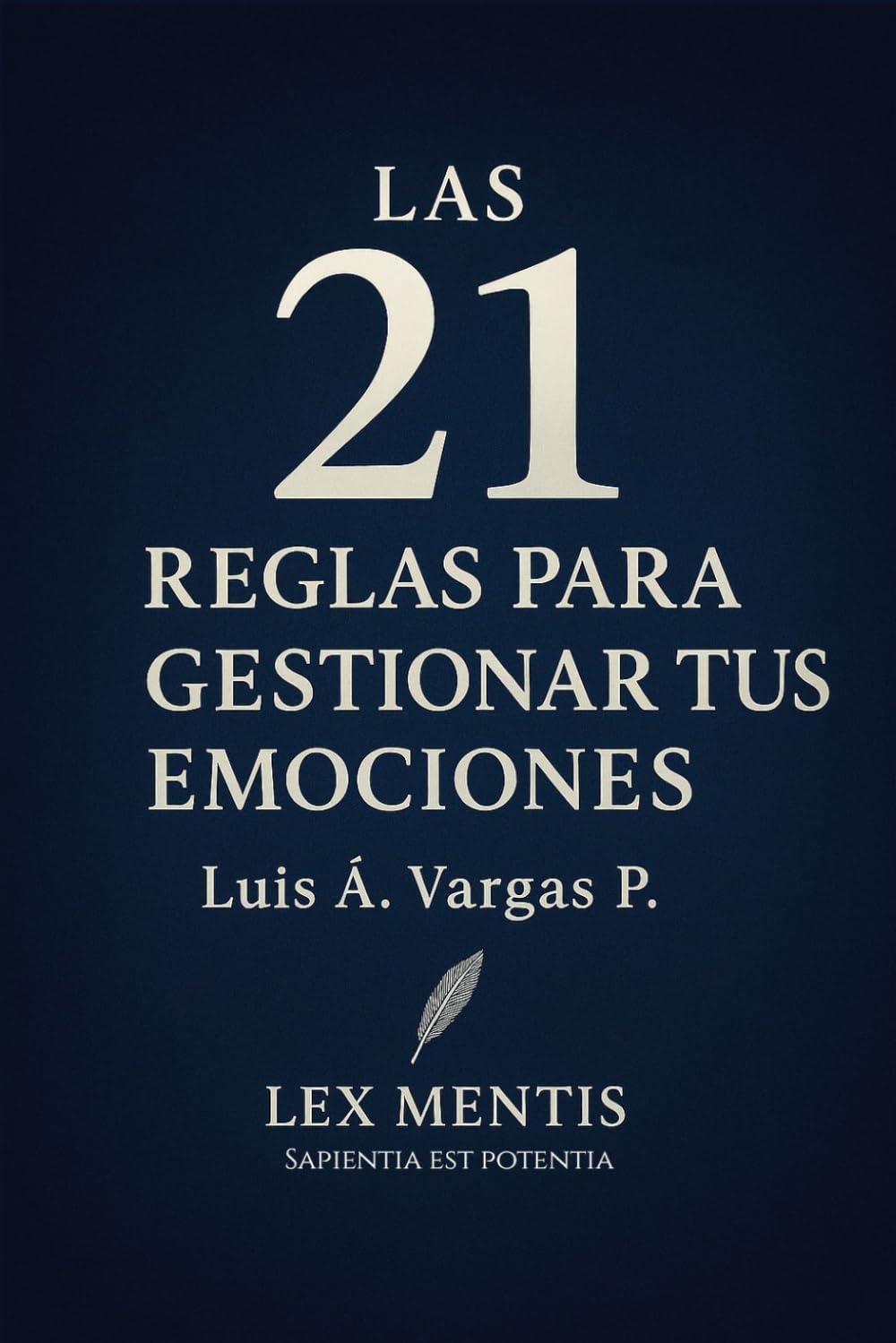 Las 21 reglas para gestionar tus emociones: El arte de comprender y transformar tus emociones: 3