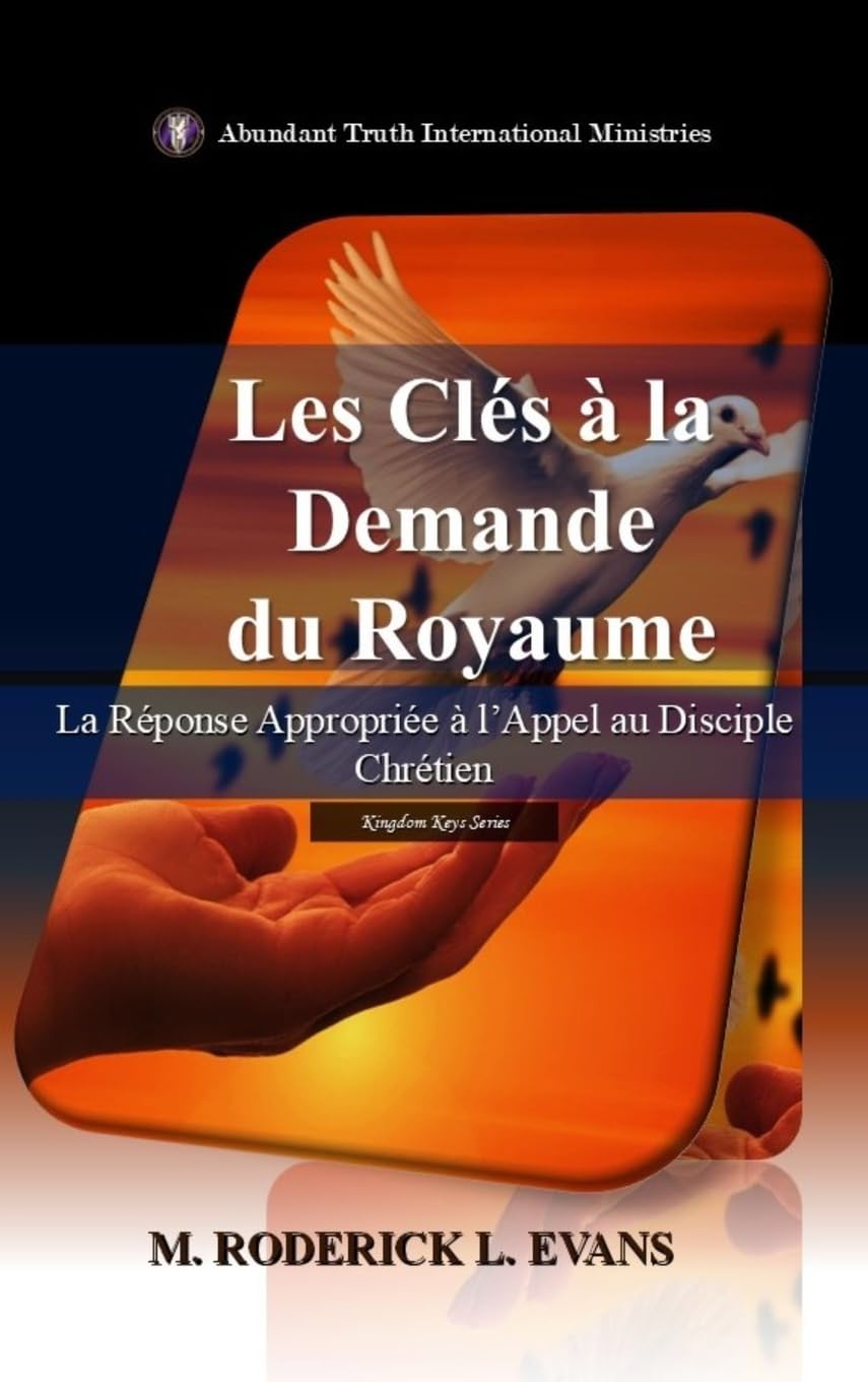 Les Clés à la Demande du Royaume: La Réponse Appropriée à l'Appel au Disciple Chrétien