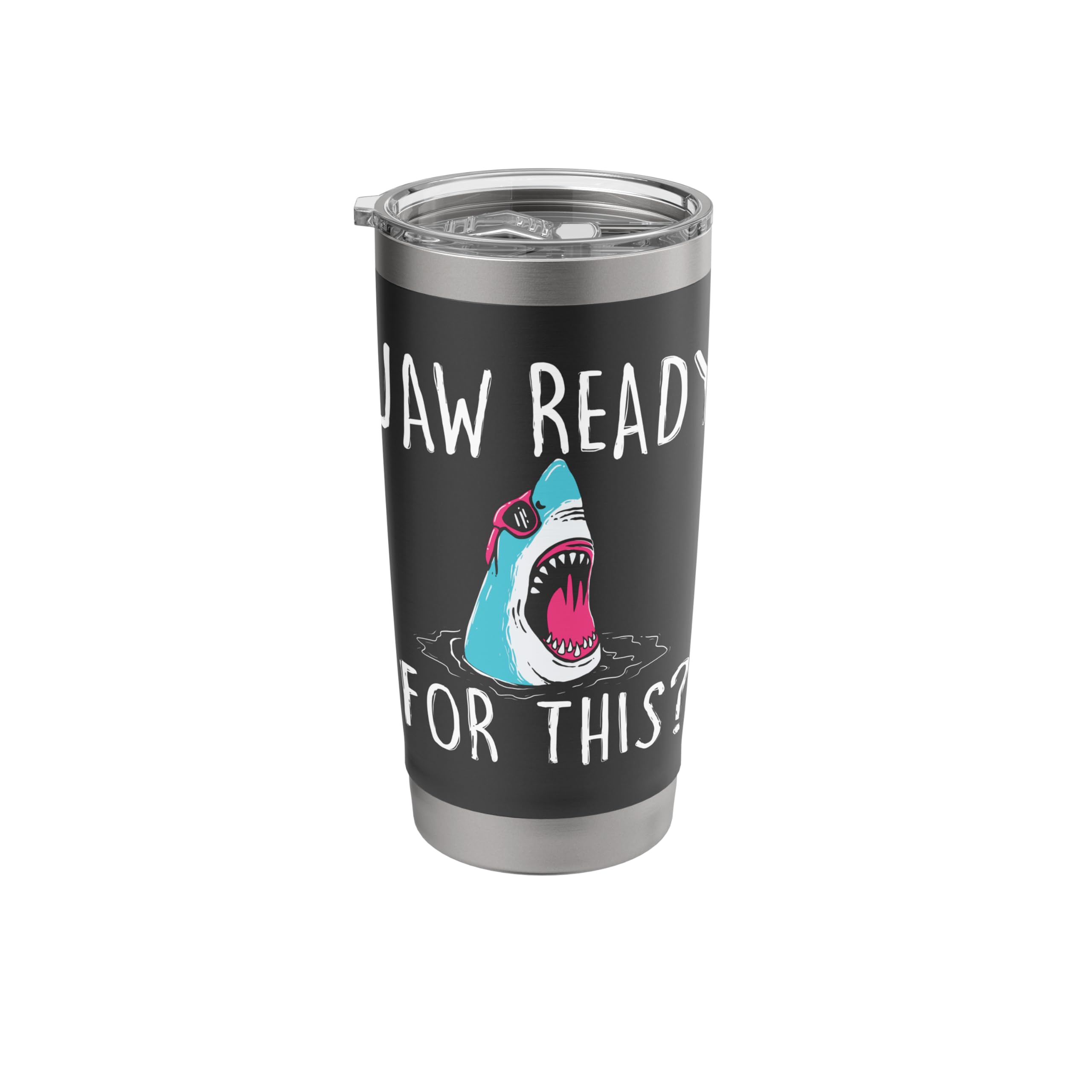 Jaw Ready For This - Funny Shark Lover Ocean Wildlife Stainless Steel Insulated Tumbler