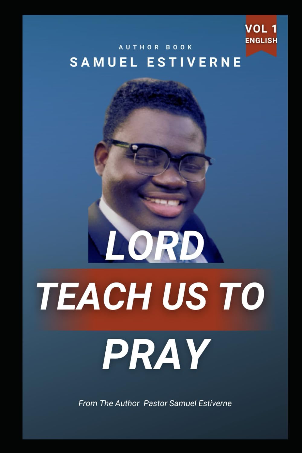 Lord, Teach Us to Pray: eyes, and empower you to walk daily with the presence of the Holy Spirit.