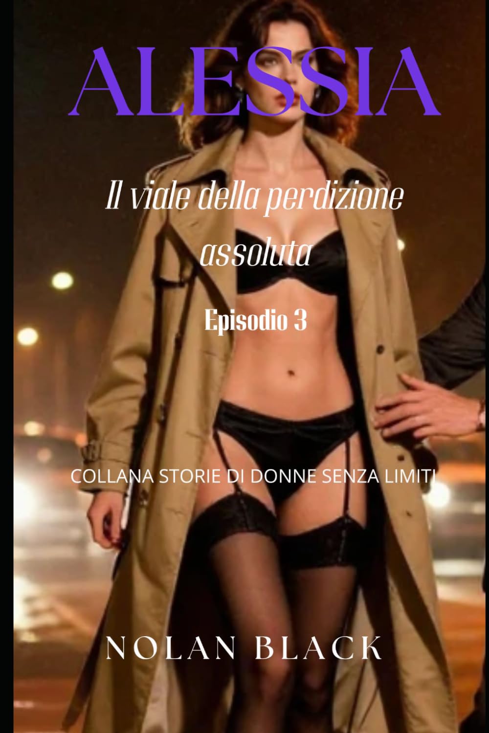 Alessia - Il viale della perdizione assoluta: Episodio 3 (COLLANA STORIE DI DONNE SENZA LIMITI)