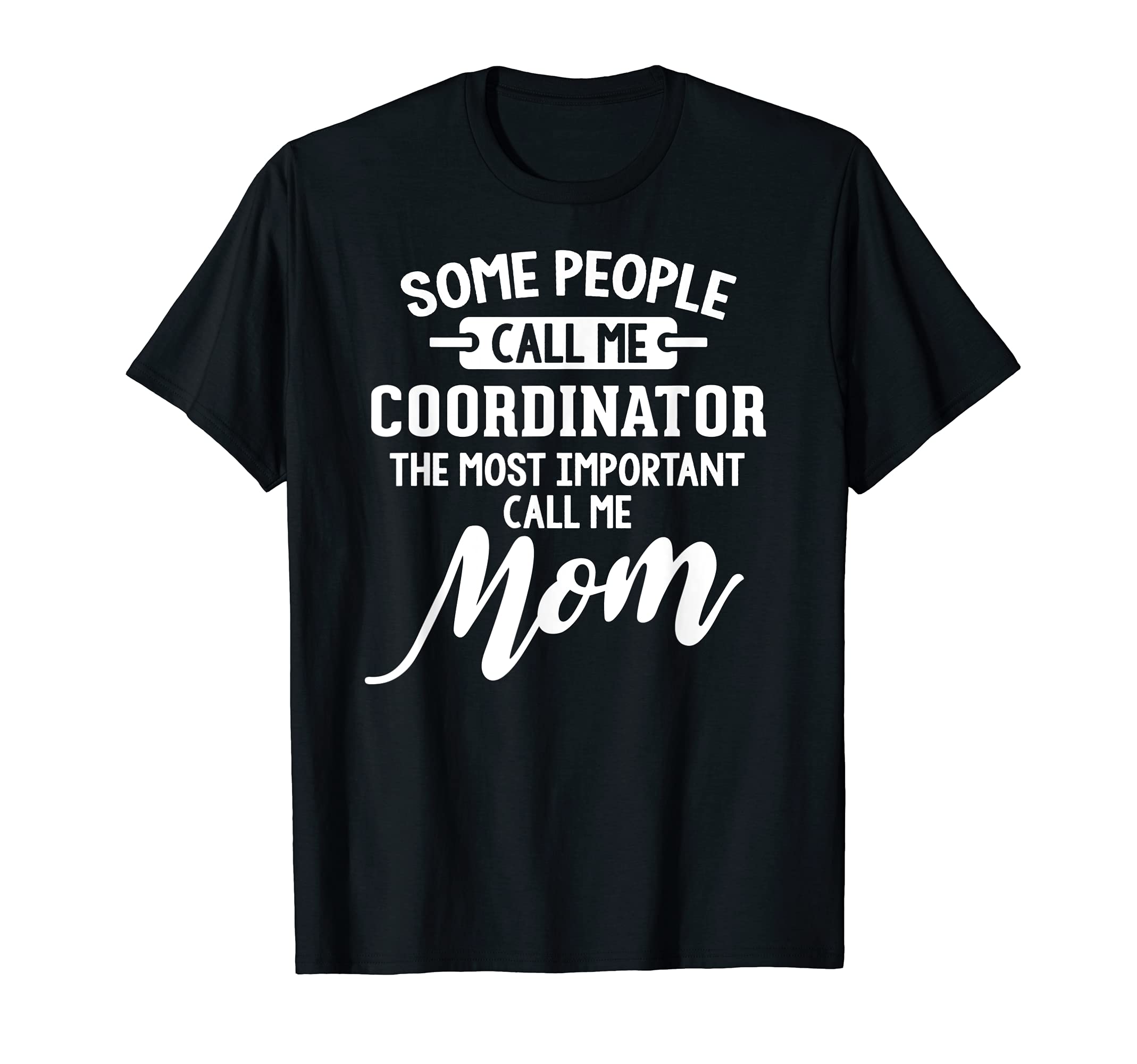Mothers Day Design for a Coordinator Mom T-Shirt, Black