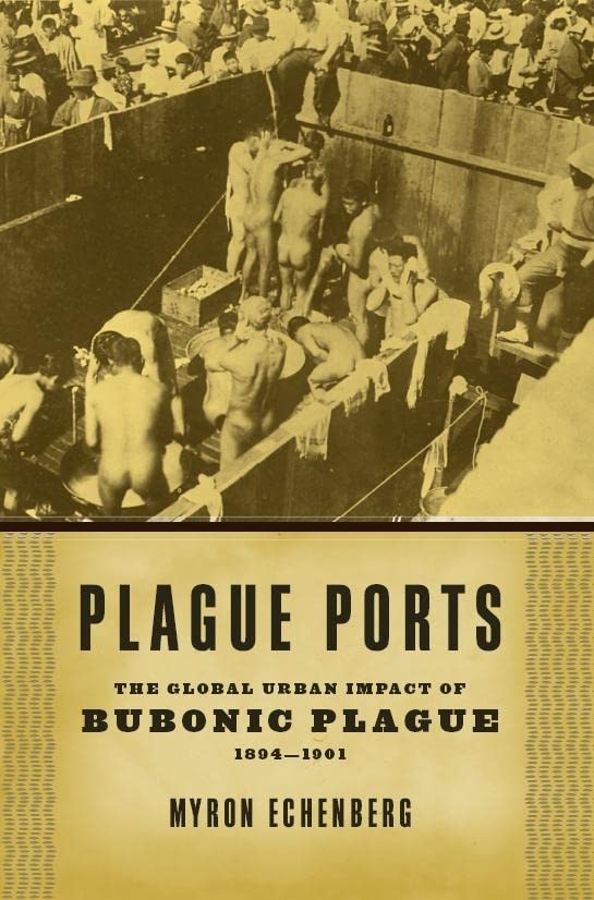 Plague Ports The Global Urban Impact of Bubonic Plague, 18941901 eBook Echenberg, Myron