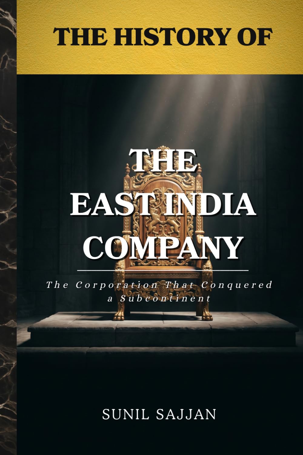 The History of the East India Company: The Corporation That Conquered a Subcontinent