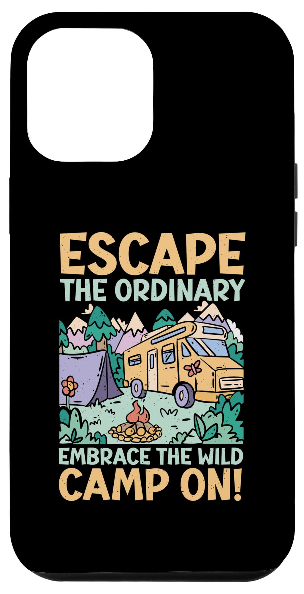 iPhone 14 Plus Camper Escape The Ordinary Embrace The Wild Camp On Camping Case