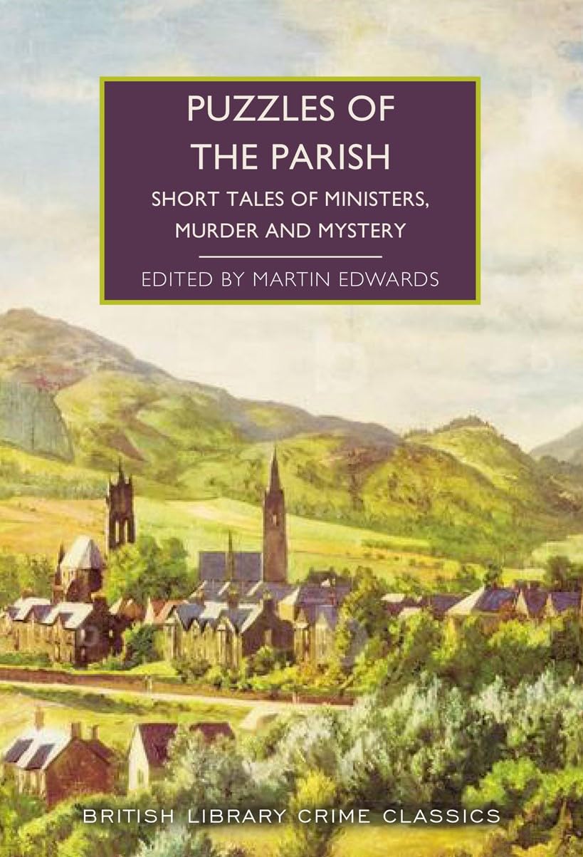 Puzzles of the Parish: Short Tales of Ministers, Murder and Mystery 151 (British Library Crime Classics)