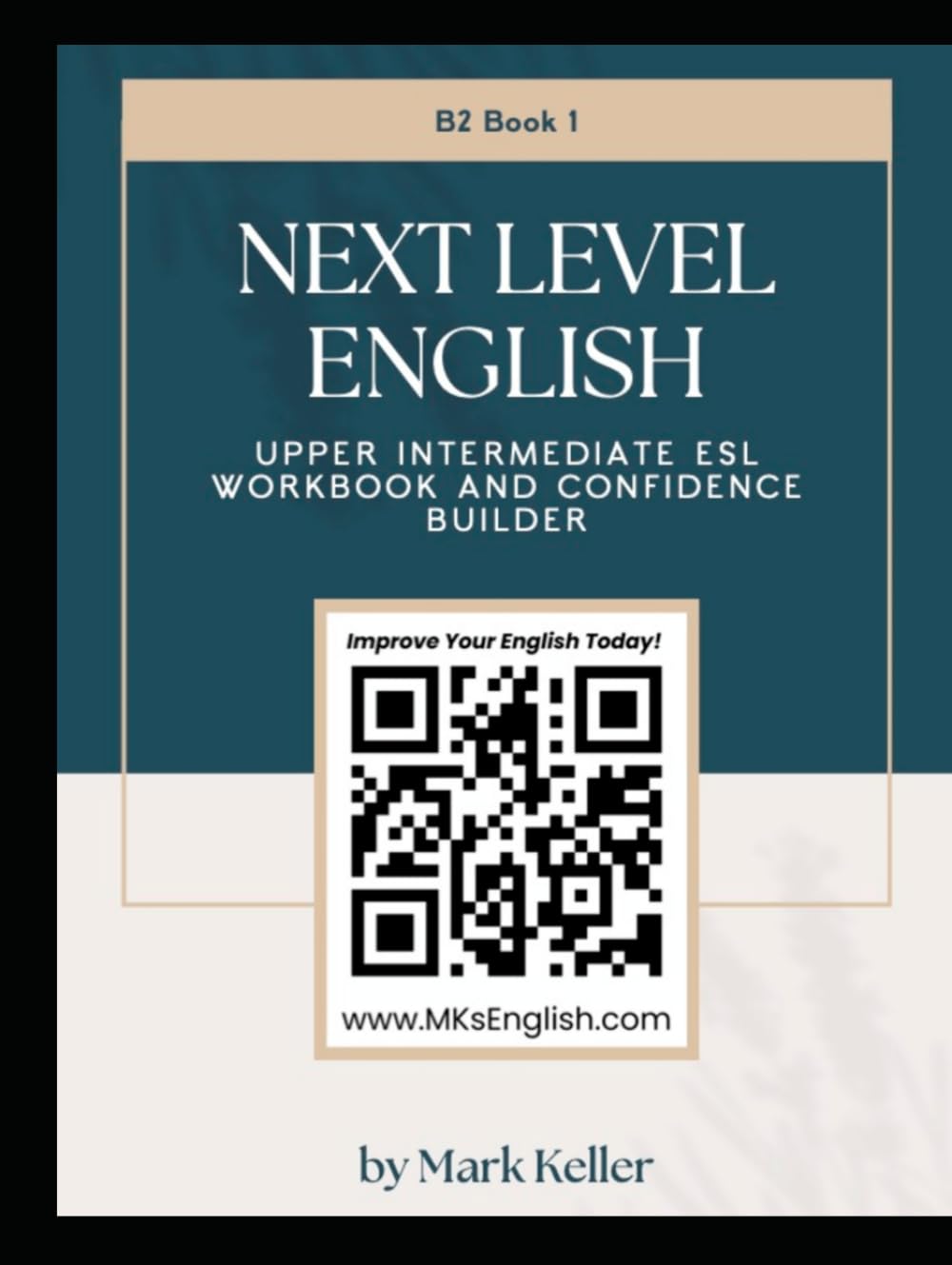 Next Level English - Upper Intermediate ESL workbook and Confidence Builder: Book 1