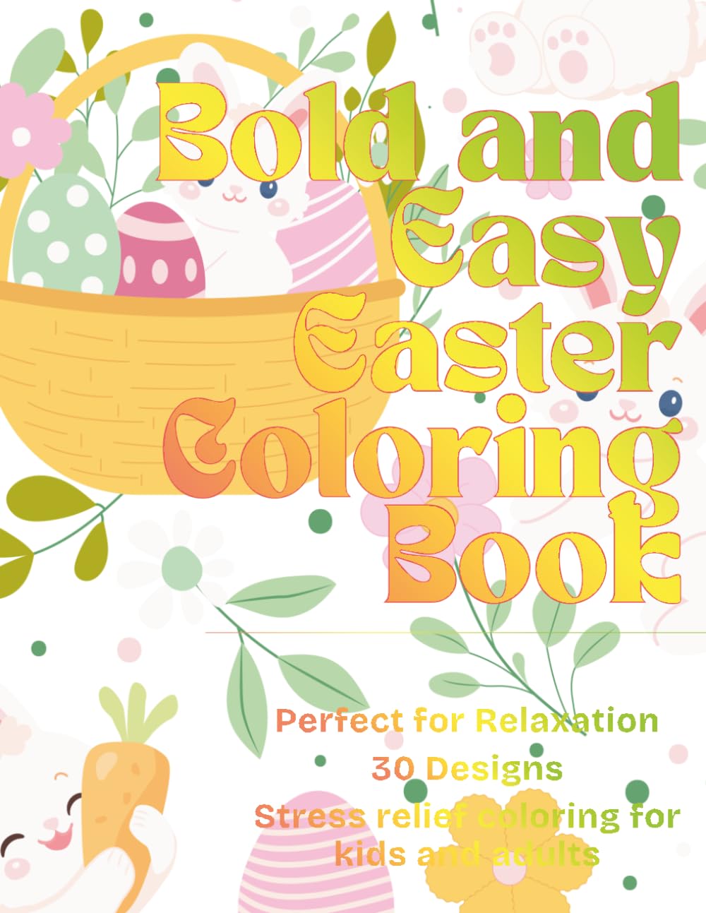 Bold and Easy Easter Coloring Book: Stress relief coloring for kids and adults