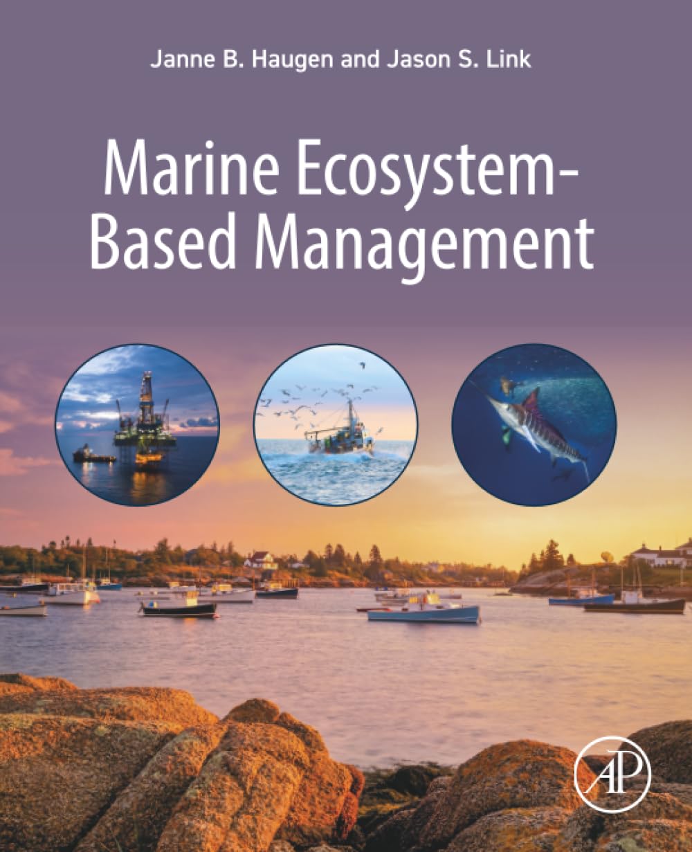Marine Ecosystem-Based Management: How to Sustainably Catch Fish, Preserve Habitat, Derive Energy, Promote Tourism, Utilize the Ocean, Support the Blue Economy, and keep People Happy all at Once