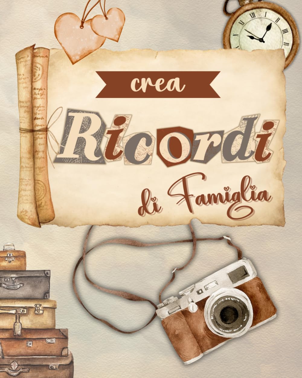 Crea Ricordi di Famiglia: 120 idee di attività divertenti da fare in famiglia_il vostro album di Ricordi