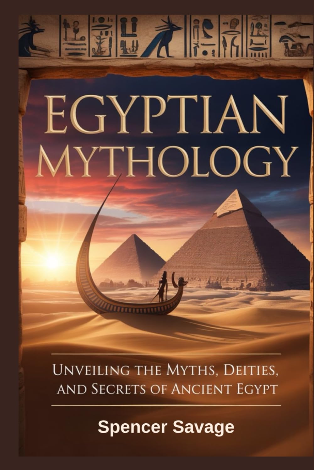 EGYPTIAN MYTHOLOGY: Unveiling the Myths, Deities, and Secrets of Ancient Egypt: 5 (World Mythologies and Folklore Collection)