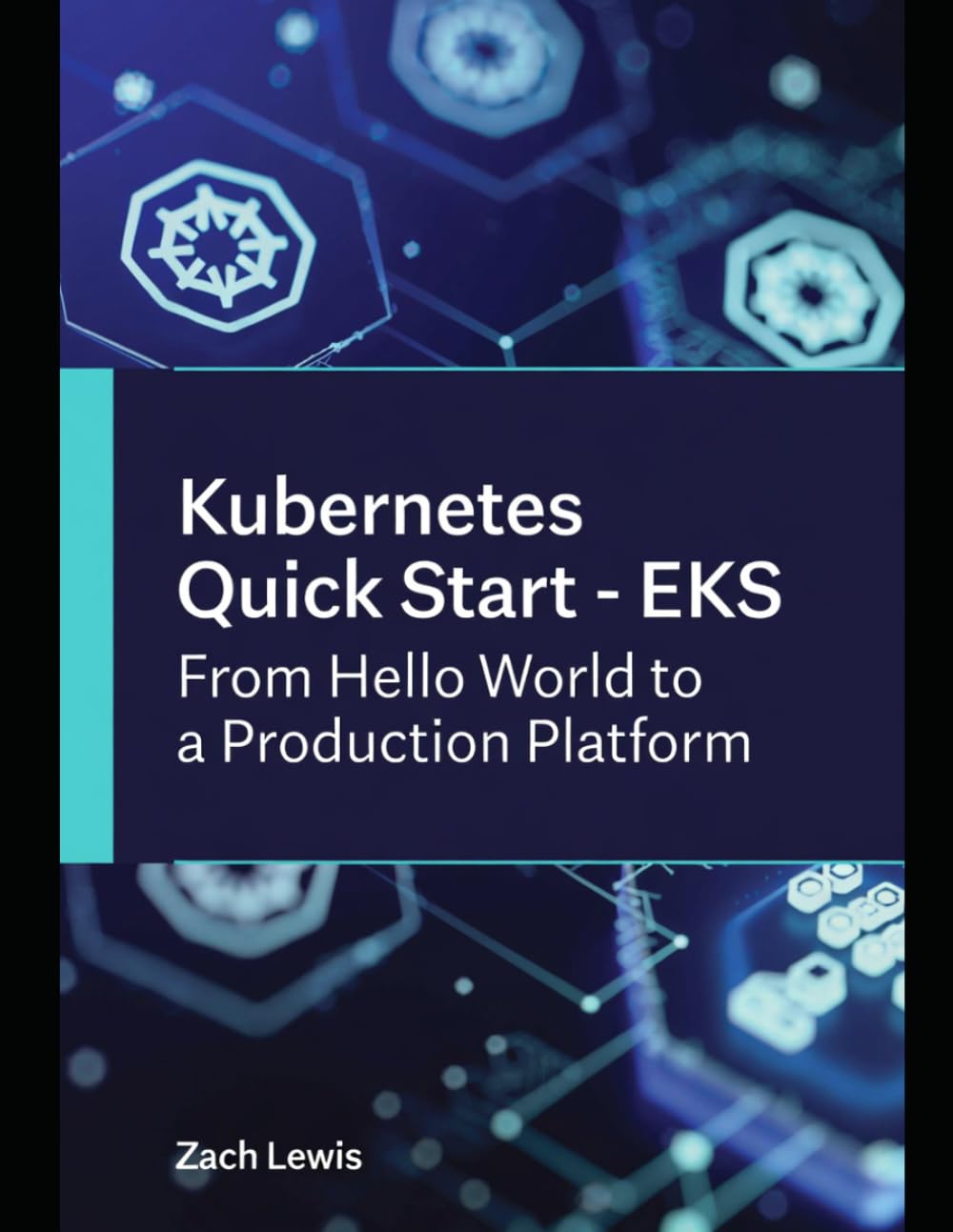 Kubernetes Quick Start - EKS From Hello World to a Production Platform: A step-by-step guide anyone can follow — including the parts that only bite you in production