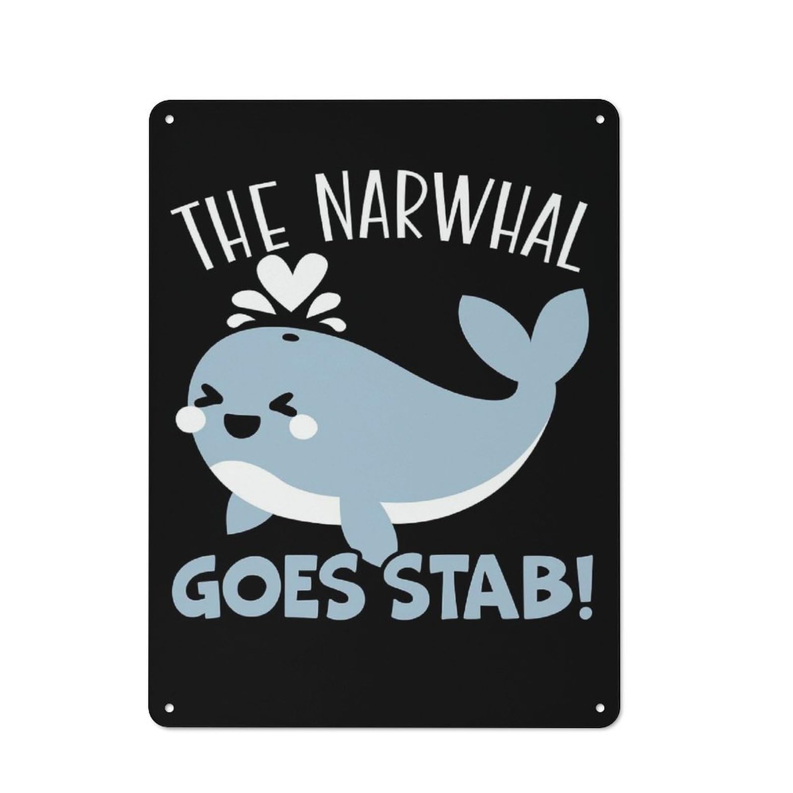 The Narwhal Goes Stab Rustic Tin Sign 40x30cm, Shed Style Utility Space Decor for Patio Bar, Workshop, Shed Or Kitchen