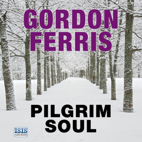 Pilgrim Soul Audiobook by Gordon Ferris Pilgrim Soul Audiobook by Gordon Ferris