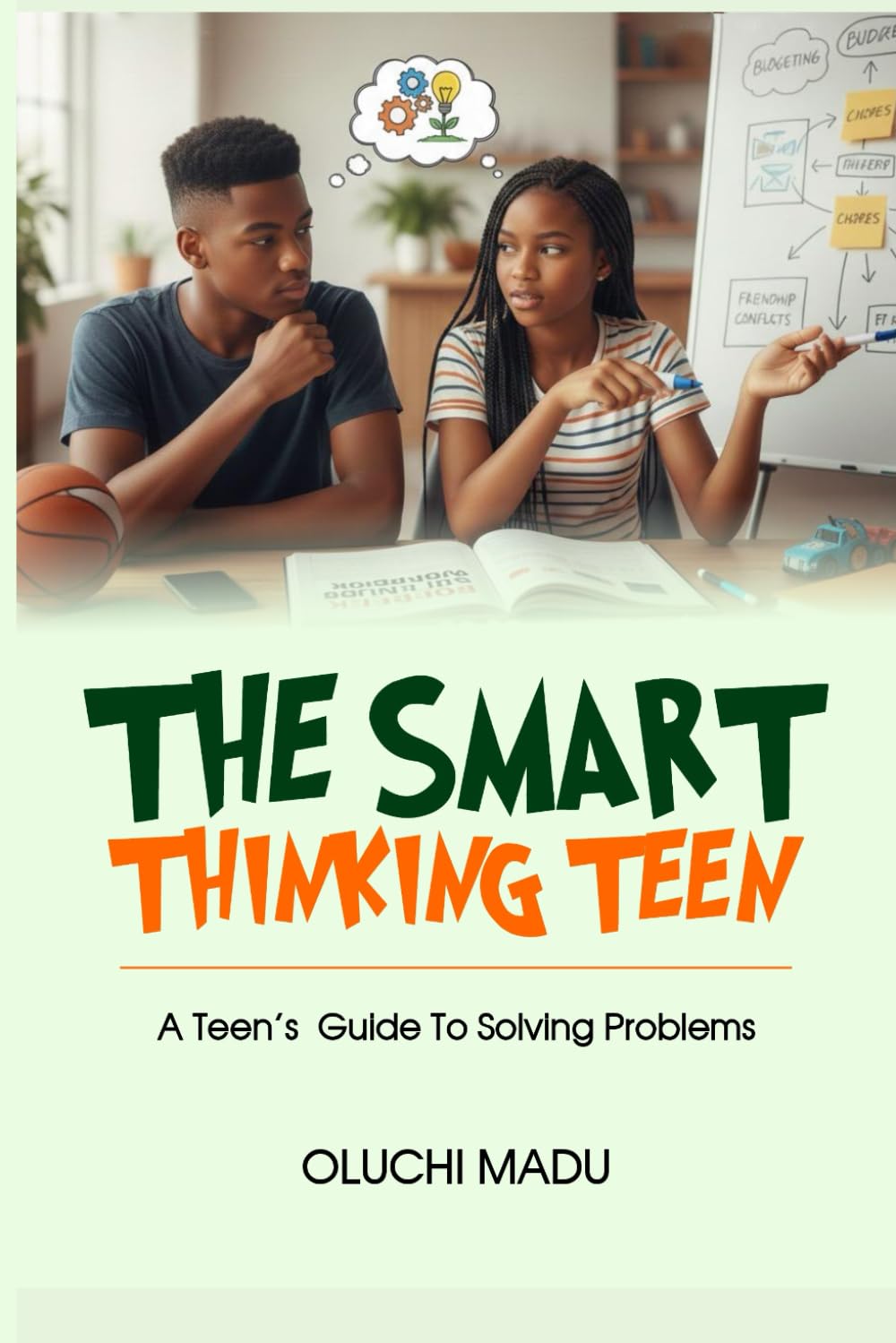 The Smart-Thinking Teen: A Teen’s Guide To Solving Problems