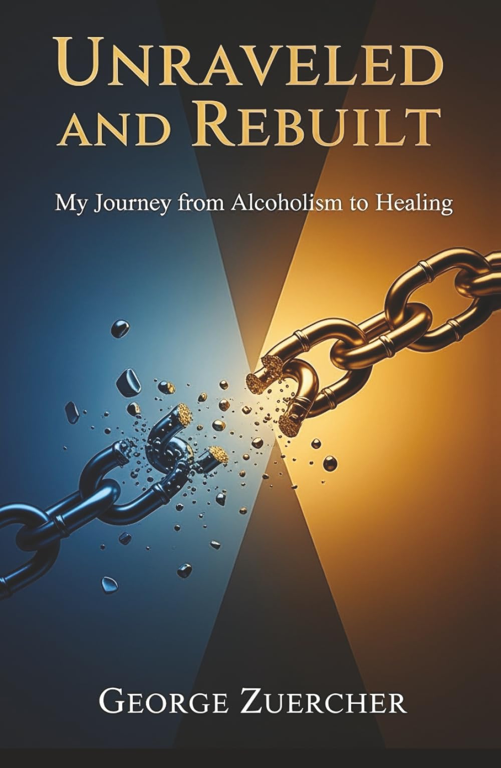 Unraveled and Rebuilt: My Journey from Alcoholism to Healing