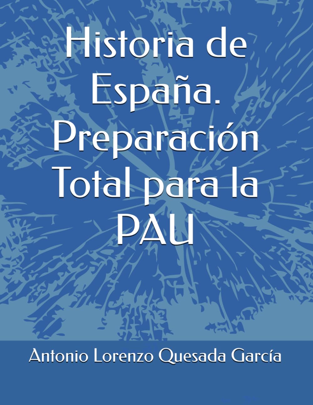 Historia de España. Preparación Total para la PAU