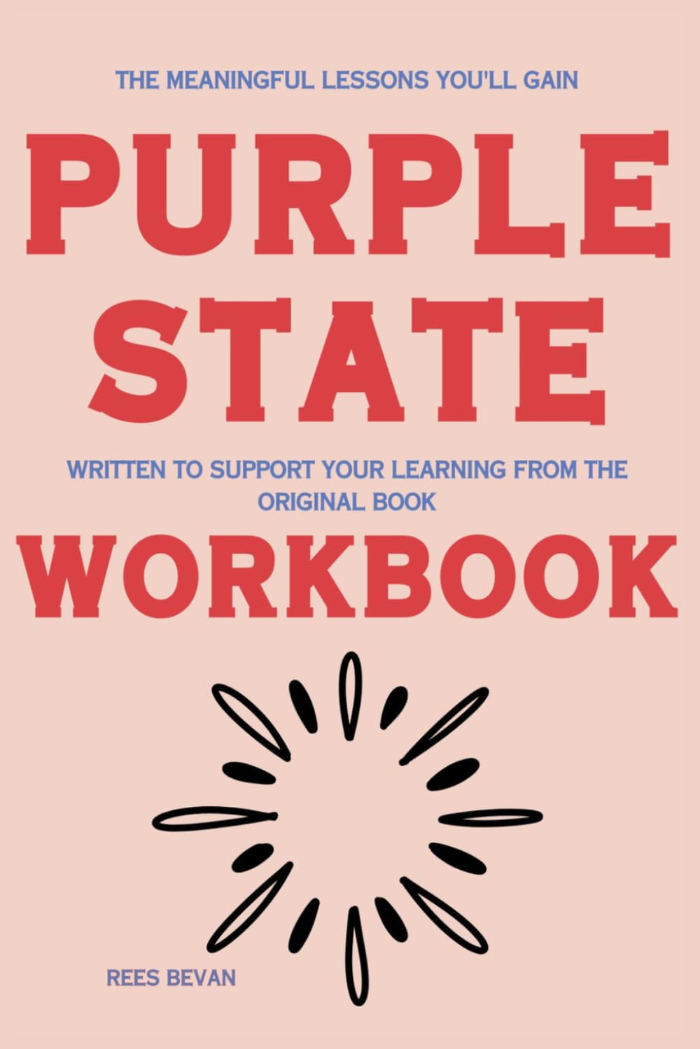The Meaningful Lessons You'll Gain Purple State: Written to support your learning from the original book