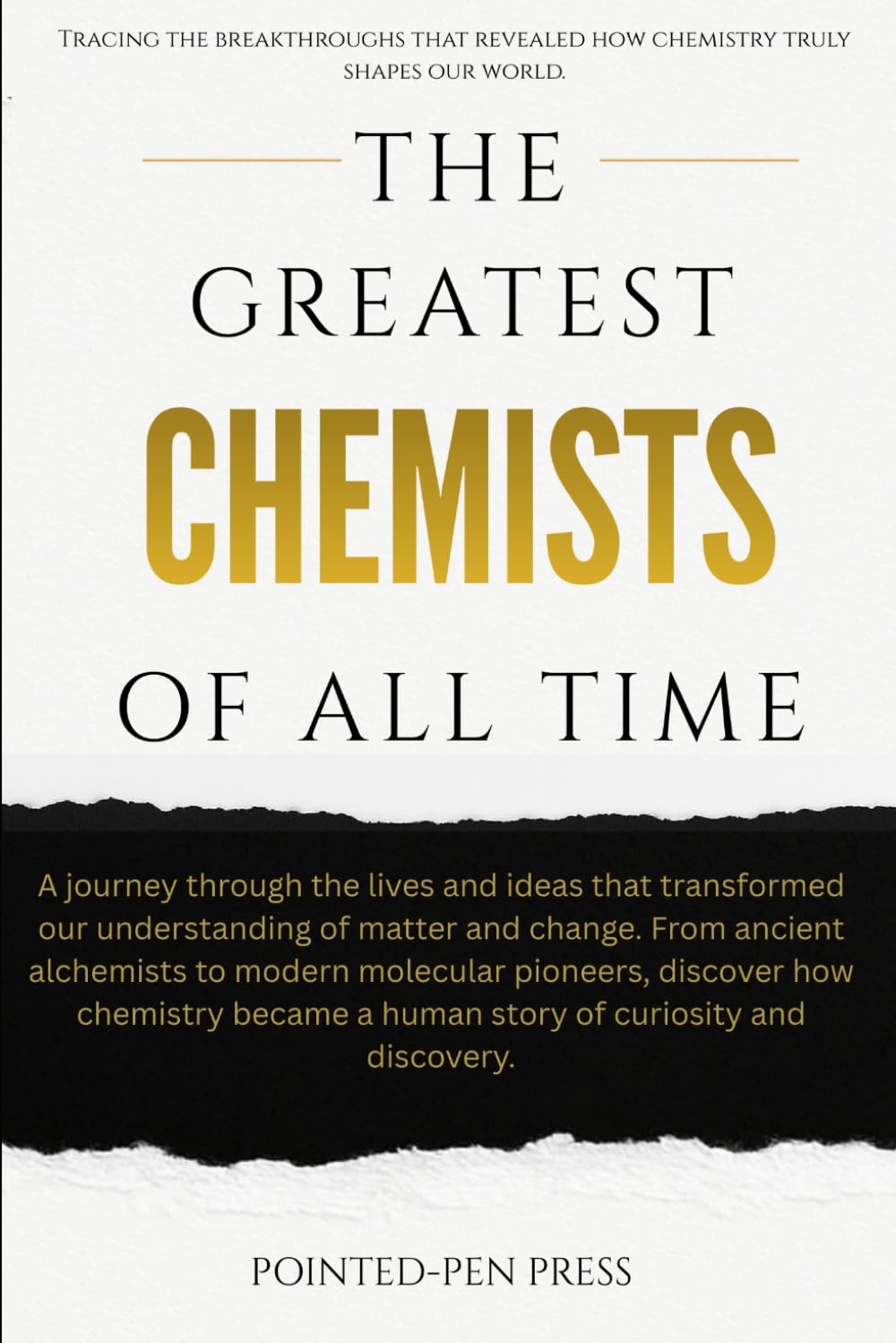 The Greatest Chemists of All Time: Lives, Discoveries, and the Quest to Understand Matter (The Greatest of All Time)
