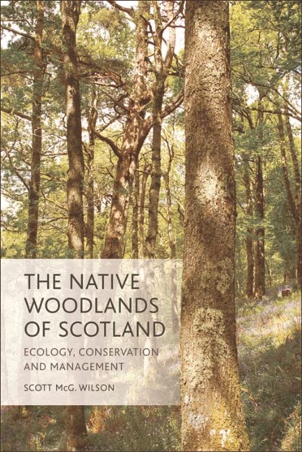Native Woodlands of Scotland: Ecology, Conservation and Management      Kindle Edition