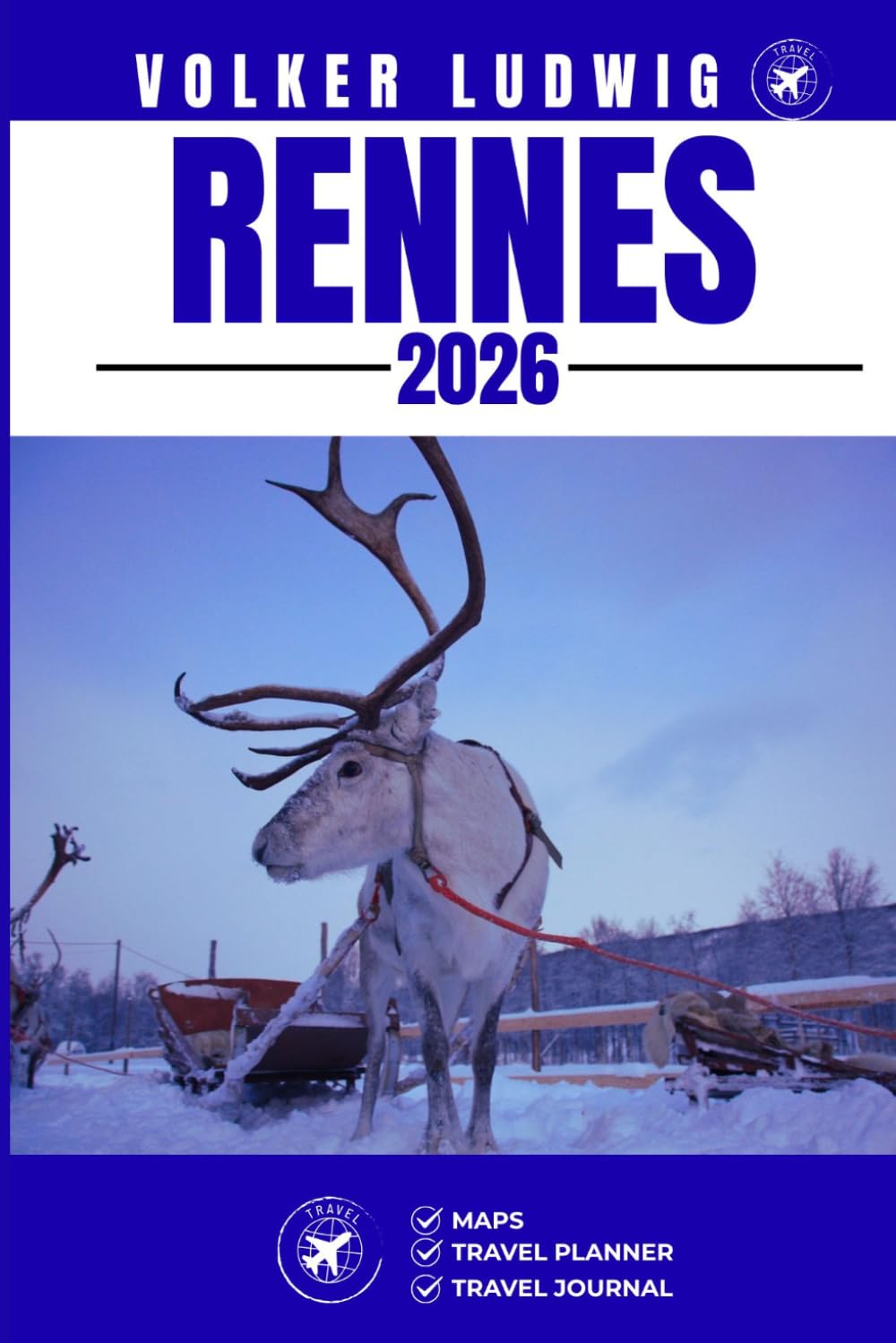 RENNES TRAVEL GUIDE: Discover Top Attractions, Outdoor Activities, Hidden Gems, and Day Trips For Adventurous Traveler