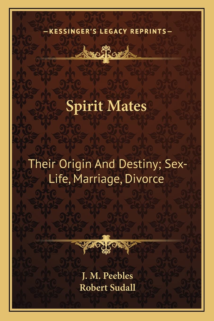 Spirit Mates: Their Origin And Destiny; Sex-Life, Marriage, Divorce