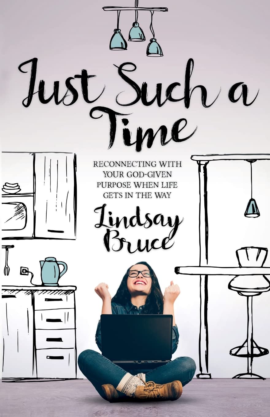 Just Such A Time: Reconnecting with your God-given purpose when life gets in the way