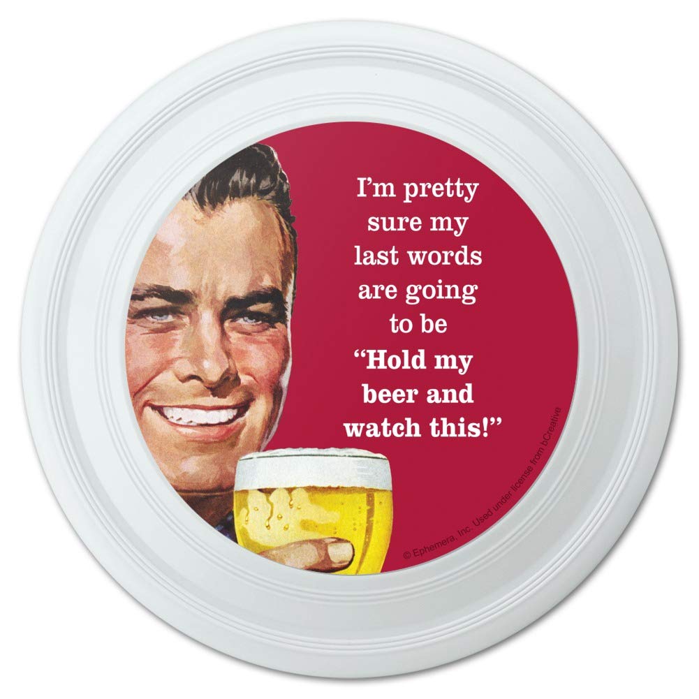 GRAPHICS & MORE I'm Pretty Sure Last Words Going to Be Hold My Beer Watch This Funny Humor Novelty 9