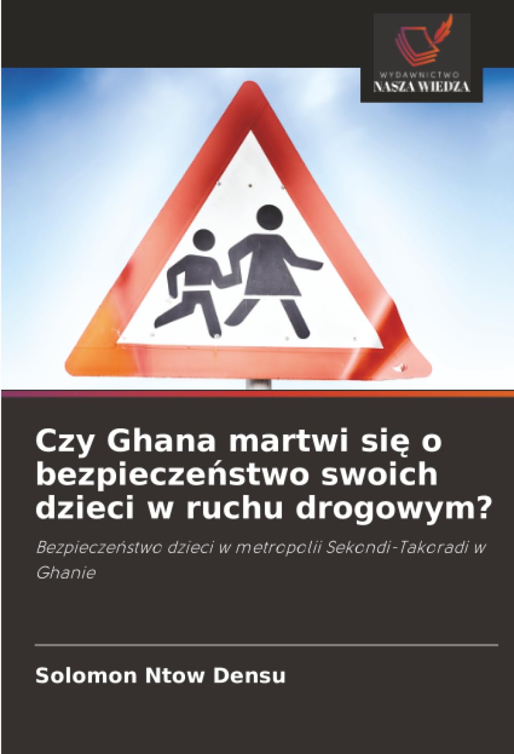 Czy Ghana martwi się o bezpieczeństwo swoich dzieci w ruchu drogowym?: Bezpieczeństwo dzieci w metropolii Sekondi-Takoradi w Ghanie
