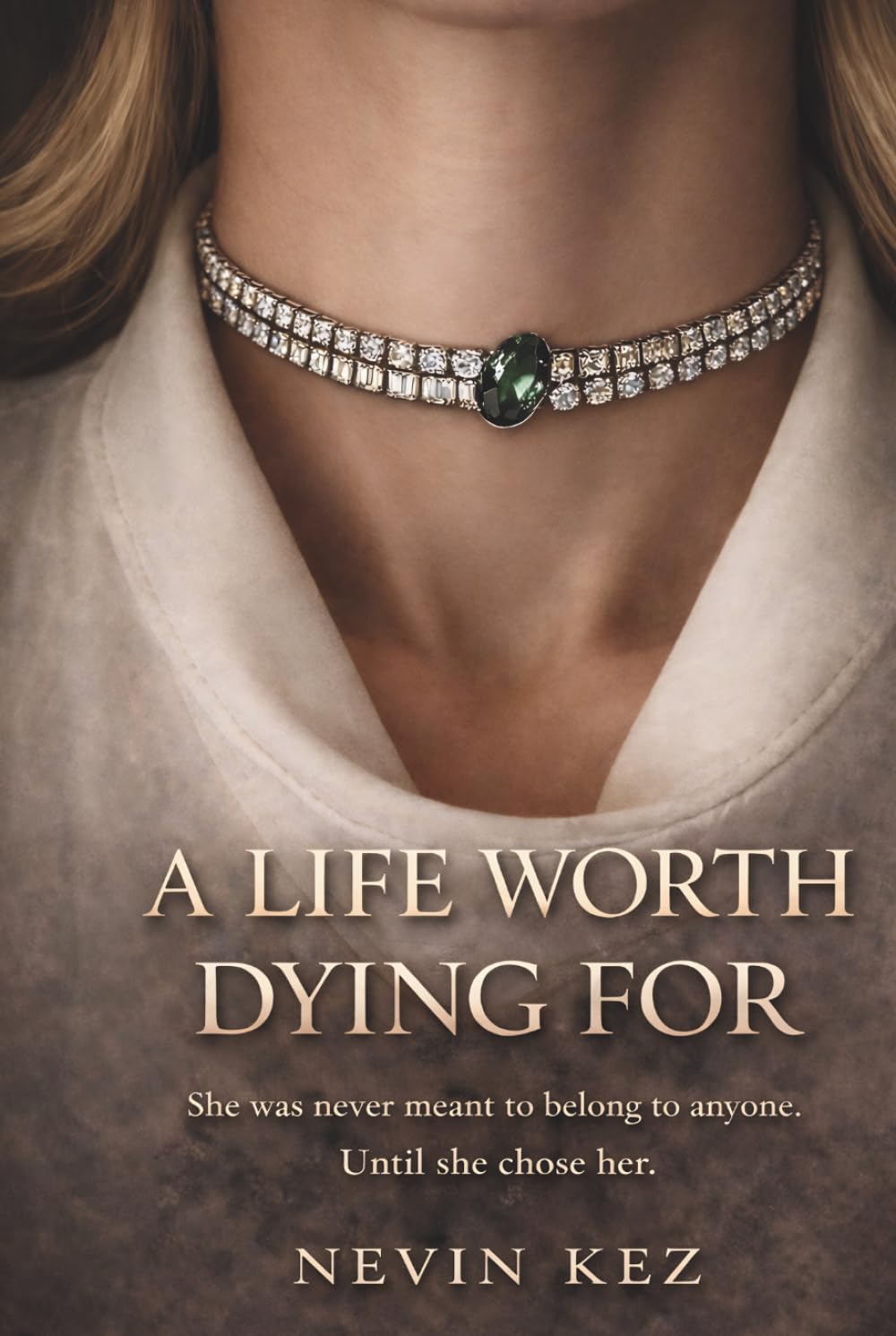 A Life Worth Dying For: She Was Never Meant to Belong to Anyone. Until She Chose Her. (A Life Worth Trilogy)