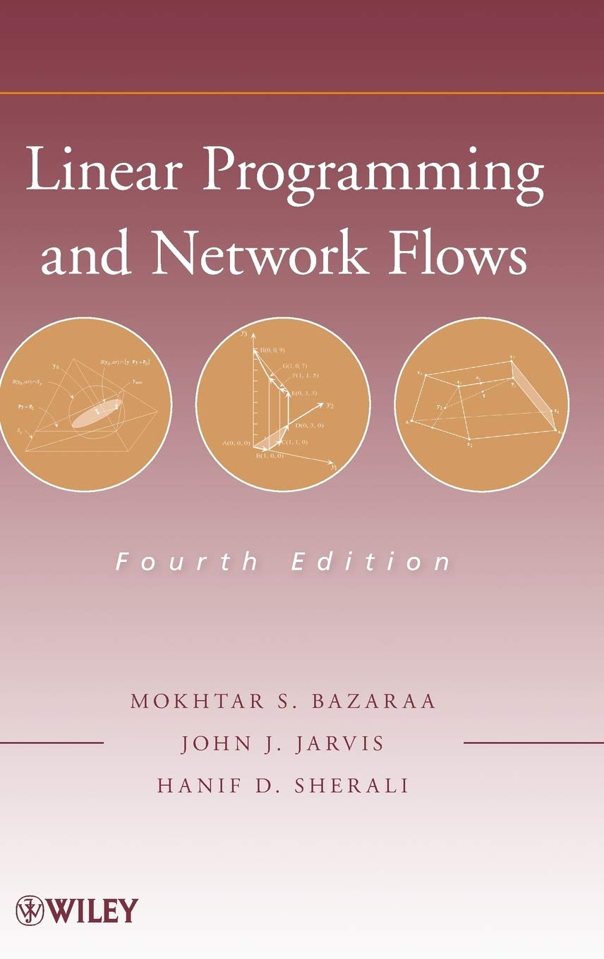Linear Programming and Network Flows: Bazaraa, Mokhtar S., Jarvis, John ...