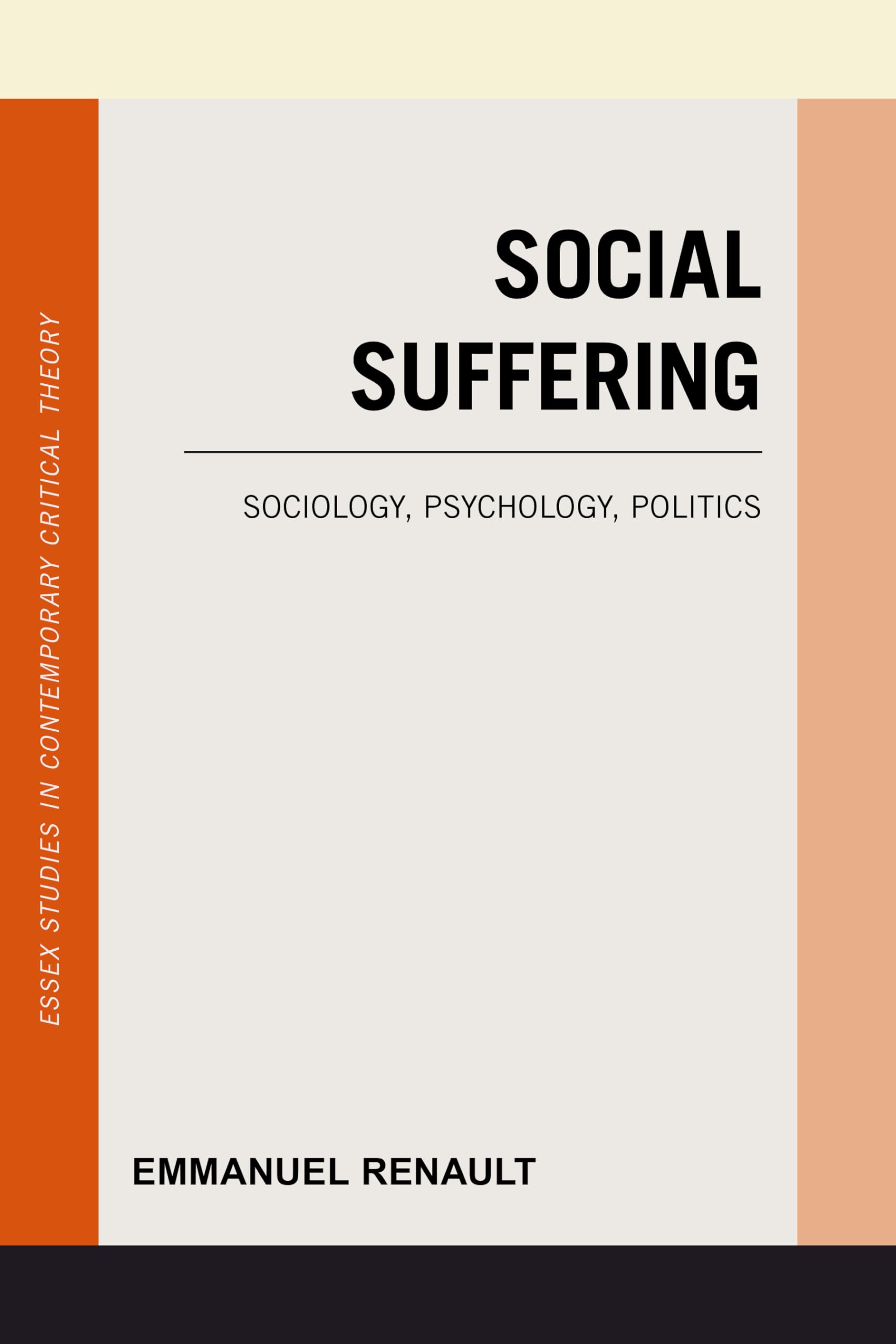 Social Suffering: Sociology, Psychology, Politics (Essex Studies in Contemporary Critical Theory)