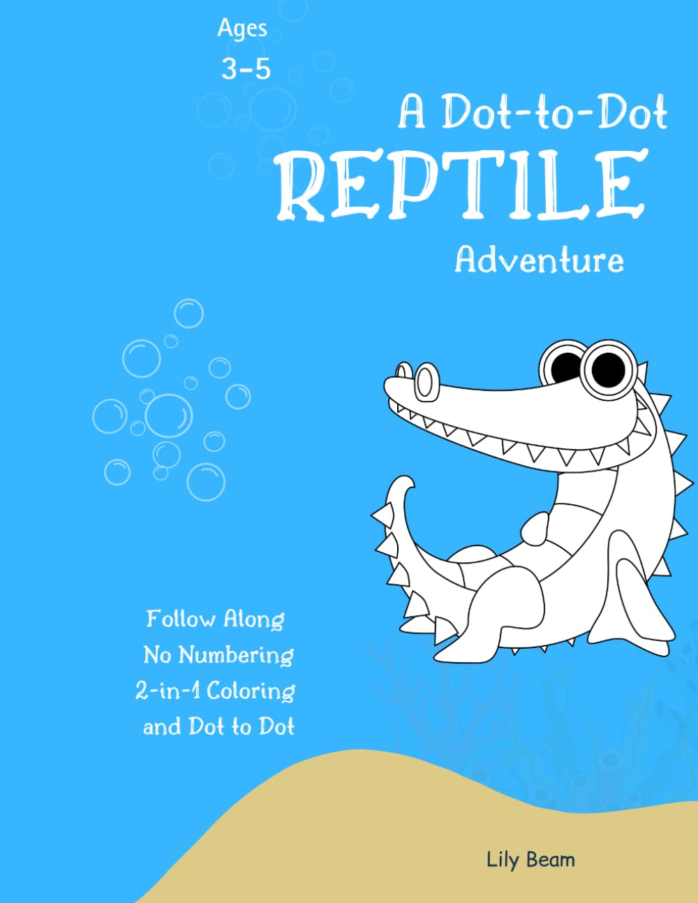 A Dot-to-Dot Reptile Adventure: Fun Coloring & Connect-the-Dots for Kids Ages 3-5 - No Numbers, Just Imagination!: A Unique Dot-to-Dot & Coloring Book ... Fine Motor Skills & Problem-Solving