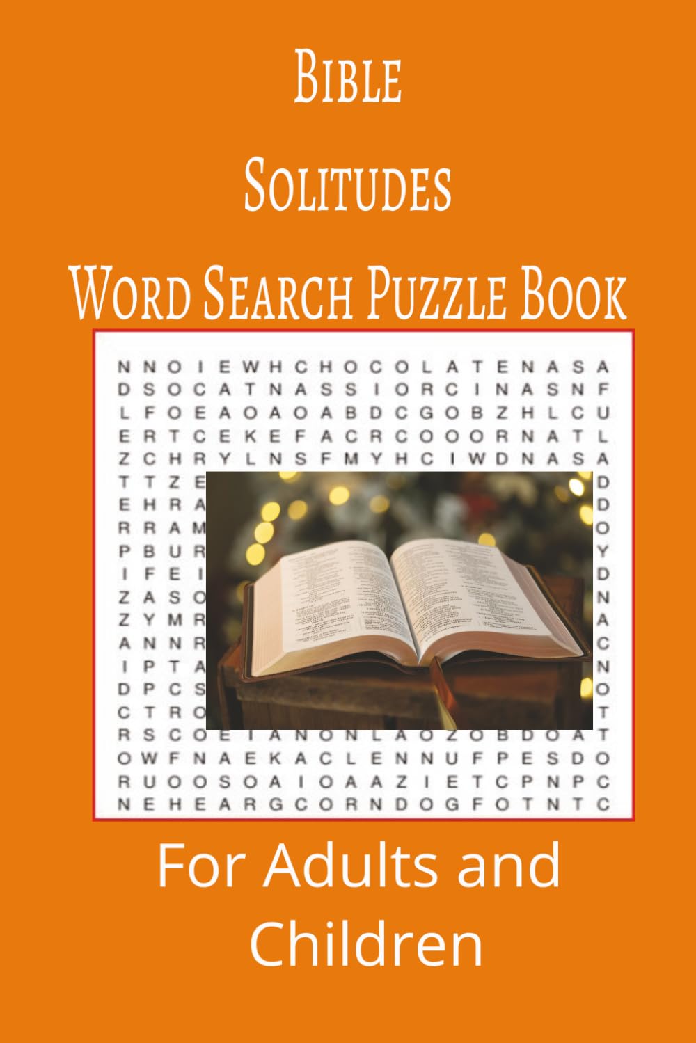 Bible Solitudes Word Search Puzzle Book: Bible Solitudes word search puzzle book for adults, seniors and teens, featuring 55 puzzles with solutions. 6x9 with 495 words.