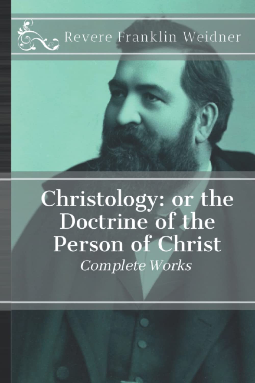 Christology: or the Doctrine of the Person of Christ
