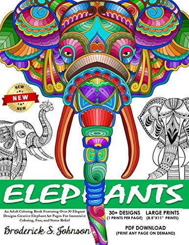 Elephants: An Adult Coloring Book Featuring Over 30 Elegant Designs: Creative Elephant Art Pages For Immersive Coloring, Fun, and Stress Relief (The World Of Elephants)