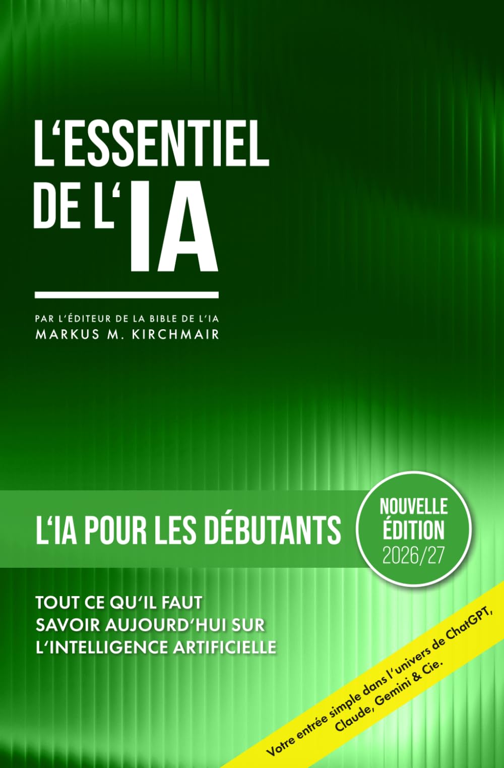 L'IA pour les Débutants : Comprendre l'Intelligence Artificielle Pas à Pas et en Sécurité: Le Guide Pratique 2026 avec ChatGPT, IA Images et Exemples ... pratique sur l'intelligence artificielle)