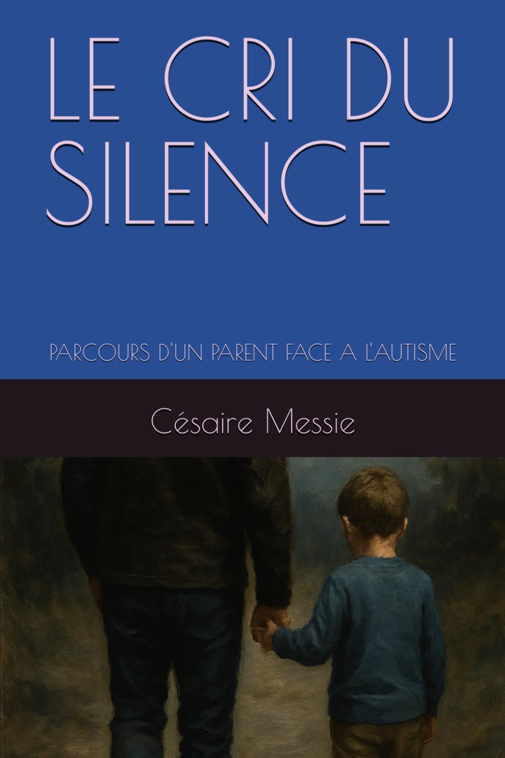 LE CRI DU SILENCE: PARCOURS D'UN PARENT FACE A L'AUTISME
