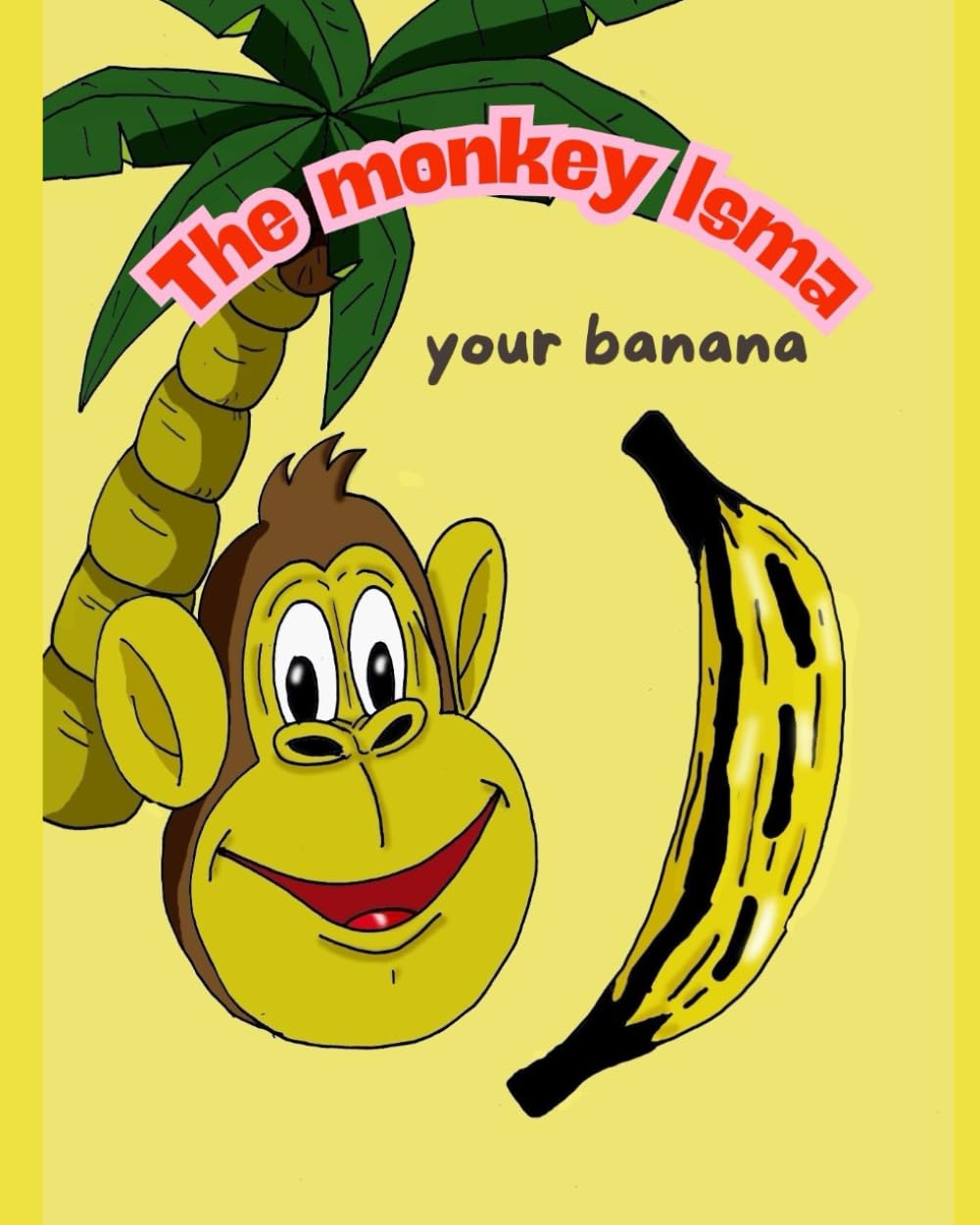 THE MONKEY ISMA YOUR BANANA : Enjoy Isma the monkey and the jungle animals, values of help and friendship.
